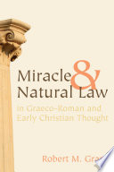 Miracle and Natural Law in Graeco Roman and Early Christian Thought
