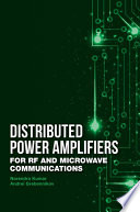 Distributed Power Amplifiers for RF and Microwave Communications Book