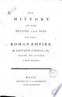 The History of the Decline and Fall of the Roman Empire  By Edward Gibbon