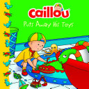 Caillou Puts Away His Toys Pdf/ePub eBook