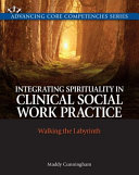 Integrating Spirituality in Clinical Social Work Practice Book