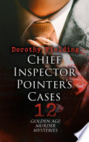 Chief Inspector Pointer s Cases   12 Golden Age Murder Mysteries Book PDF