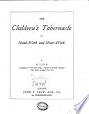 The Children s Tabernacle  Or Hand work and Heart work