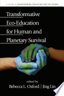 Transformative Eco Education for Human and Planetary Survival