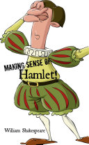 Making Sense of Hamlet! a Students Guide to Shakespeare's Play (Includes Study Guide, Biography, and Modern Retelling)