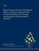 Role of Human Chorionic Gonadotropin  Hcg  on Embryo Attachment Onto Oviductal Epithelial Cells Through Downregulation of Olfactomedin 1  Olfm1 