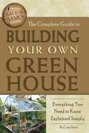 The Complete Guide to Building Your Own Greenhouse