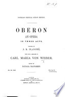 Oberon, an Opera in Three Acts, Written by J. R. Planché ... Edited by N. Macfarren. [Vocal Score.]