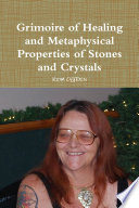 Grimoire of Healing and Metaphysical Properties of Stones and Crystals