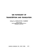 The Pathology of Transcription and Translation