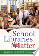 School Libraries Matter  Views From the Research