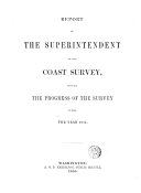 Report of the Superintendent of the Coast Survey  Showing the Progress of the Survey During the Year    