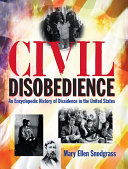 Civil Disobedience  An Encyclopedic History of Dissidence in the United States