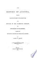 The History of Augusta  from the Earliest Settlement to the Present Time