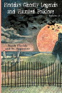 Florida's Ghostly Legends and Haunted Folklore: North Florida and St. Augustine