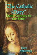 The Catholic Mary: Quite Contrary to the Bible?