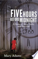 Five Hours Before Midnight: A Story of Fear, Faith, and Survival PDF Book By Mary Adams
