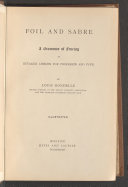 Foil and Sabre : a Grammar of Fencing in Detailed Lessons for Professor and Pupil