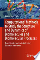 Computational Methods to Study the Structure and Dynamics of Biomolecules and Biomolecular Processes Book