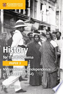 History for the IB Diploma Paper 3 Nationalism and Independence in India &lpar;1919&ndash;1964&rpar;
