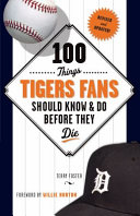 100 Things Tigers Fans Should Know and Do Before They Die [Pdf/ePub] eBook