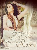 Antonia; or, The Fall of Rome [Pdf/ePub] eBook