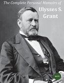 The Complete Personal Memoirs Of Ulysses S Grant