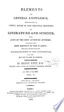 Elements of General Knowledge, Introductory to Useful Books in the Principal Branches of Literature and Science