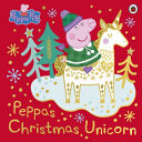 Peppa Pig  Peppa s Christmas Unicorn
