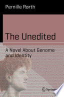 The Unedited A Novel About Genome and Identity  /