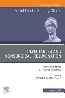 Injectables and Nonsurgical Rejuvenation, Volume 30, Issue 3, An Issue of Facial Plastic Surgery Clinics of North America, E-Book