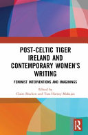 Post Celtic Tiger Ireland and Contemporary Women s Writing