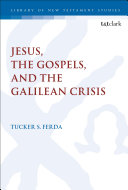 Jesus, the Gospels, and the Galilean Crisis