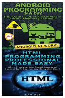 Android Programming in a Day! and HTML Professional Programming Made Easy