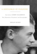 A Gentleman of Pleasure: One Life of John Glassco, Poet, ...