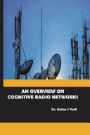 AN OVERVIEW ON COGNITIVE RADIO NETWORKS