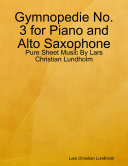 Gymnopedie No  3 for Piano and Alto Saxophone   Pure Sheet Music By Lars Christian Lundholm