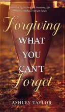 Forgiving What You Can t Forget Book