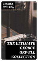 The Ultimate George Orwell Collection