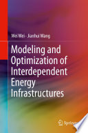Modeling and Optimization of Interdependent Energy Infrastructures Book