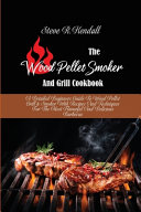 The Wood Pellet Smoker And Grill Cookbook