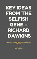Key Ideas from the Selfish Gene   Richard Dawkins