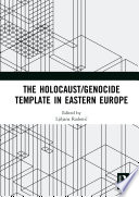 The Holocaust Genocide Template in Eastern Europe