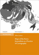 Maps of the news : journalism as a practice of cartography / Mike Gasher