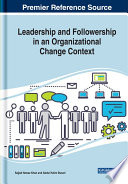 Leadership and Followership in an Organizational Change Context