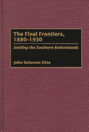 The Final Frontiers, 1880-1930: Settling the Southern ...