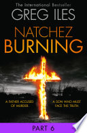Natchez Burning: Part 6 of 6 (Penn Cage, Book 4)
