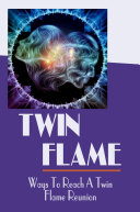 Twin Flame: Ways To Reach A Twin Flame Reunion
