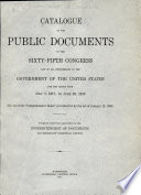 Catalogue of the Public Documents of the ... Congress and of All Departments of the Government of the United States for the Period from ... to ...