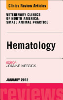 Hematology, An Issue of Veterinary Clinics: Small Animal Practice - E-Book